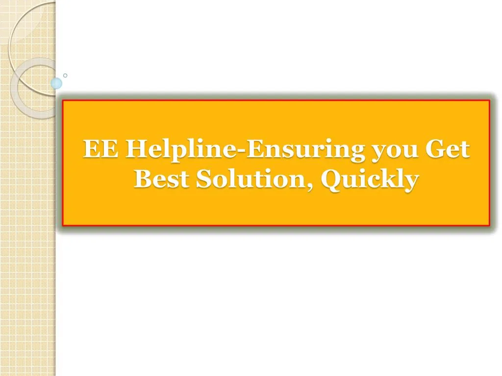 ee helpline ensuring you get best solution quickly