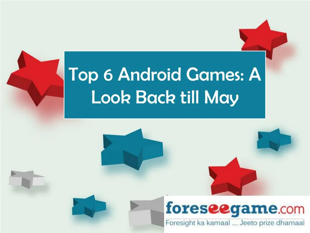 top 6 android games a look back till may