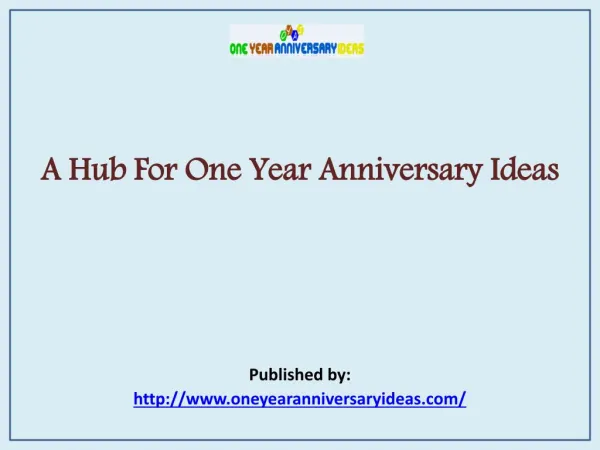 A Hub For One Year Anniversary Ideas