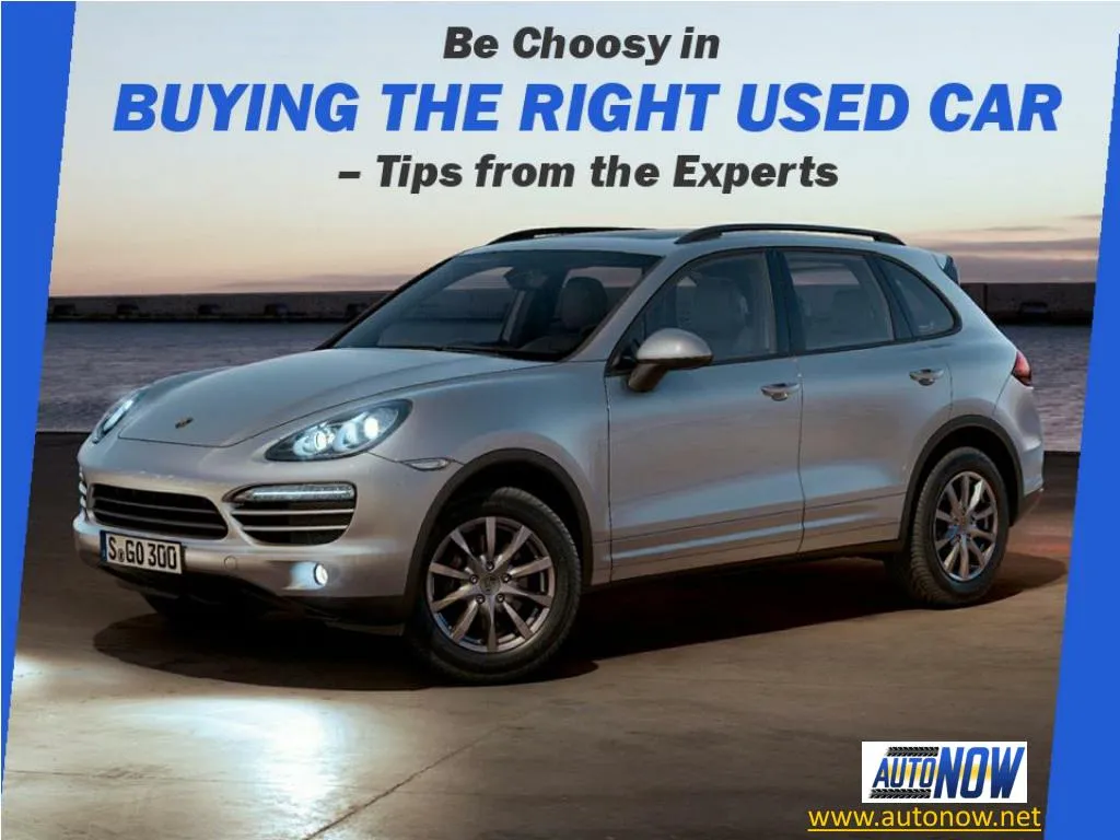 be choosy in buying the right used car tips from the experts