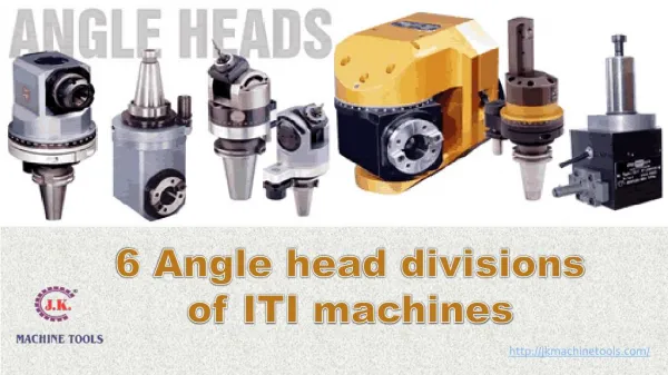 6 Angle head divisions of ITI machines