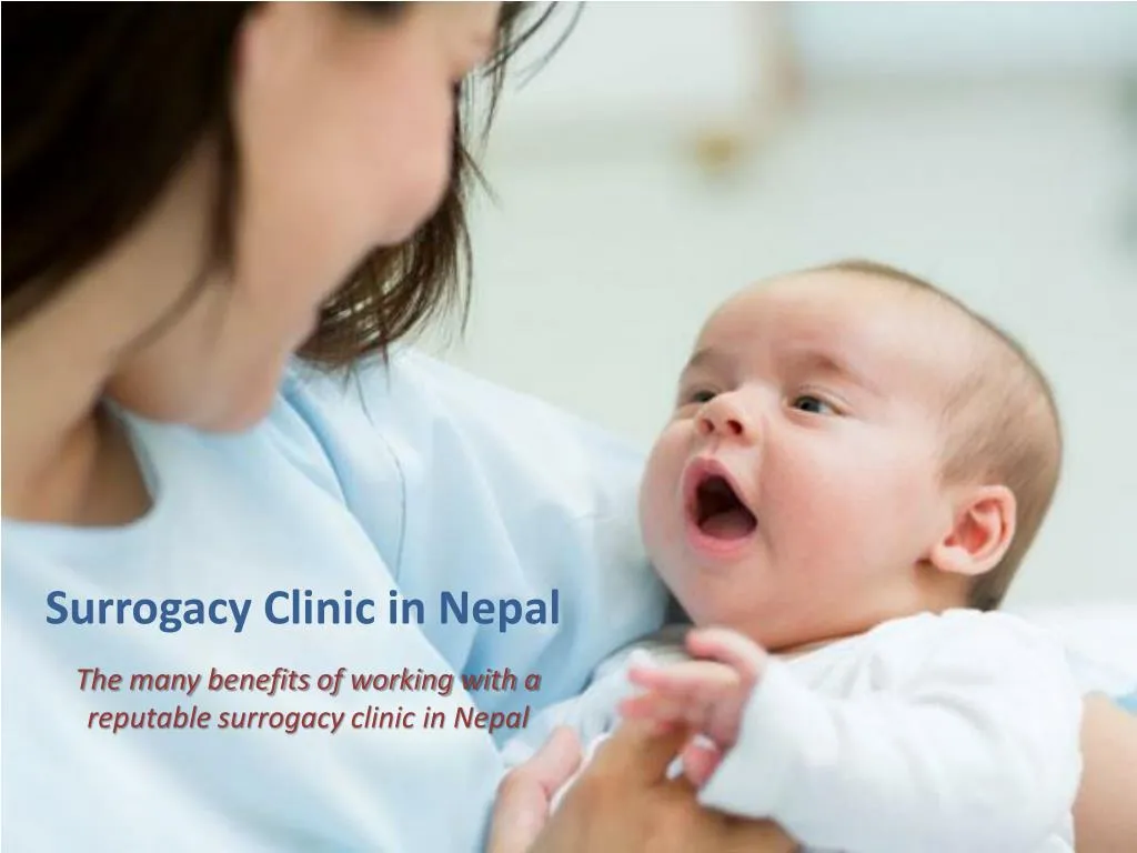 the many benefits of working with a reputable surrogacy clinic in nepal
