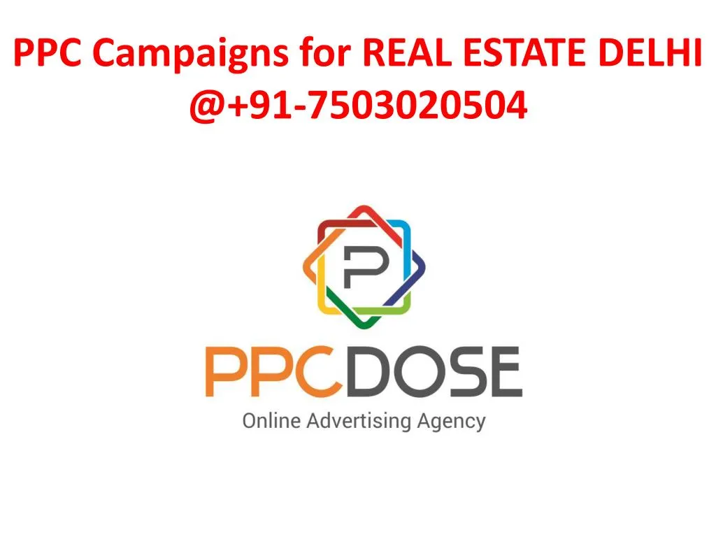 ppc campaigns for real estate delhi @ 91 7503020504
