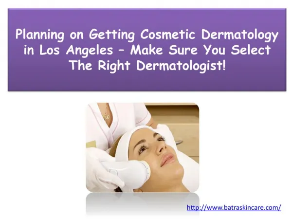 Planning on Getting Cosmetic Dermatology in Los Angeles