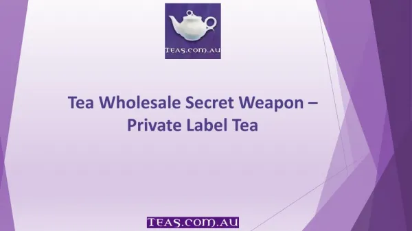 Tea Wholesale Secret Weapon – Private Label Tea