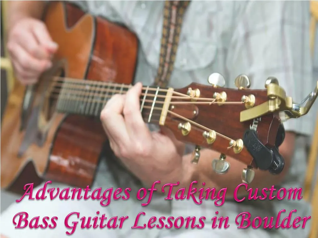 advantages of taking custom bass guitar lessons in boulder