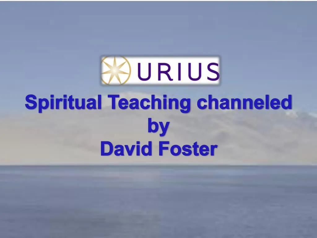 spiritual teaching channeled by david foster