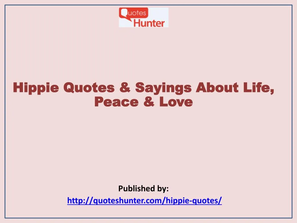 hippie quotes sayings about life peace love published by http quoteshunter com hippie quotes