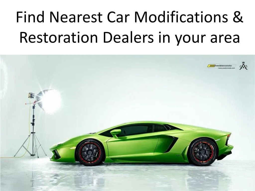 find nearest car modifications restoration dealers in your area