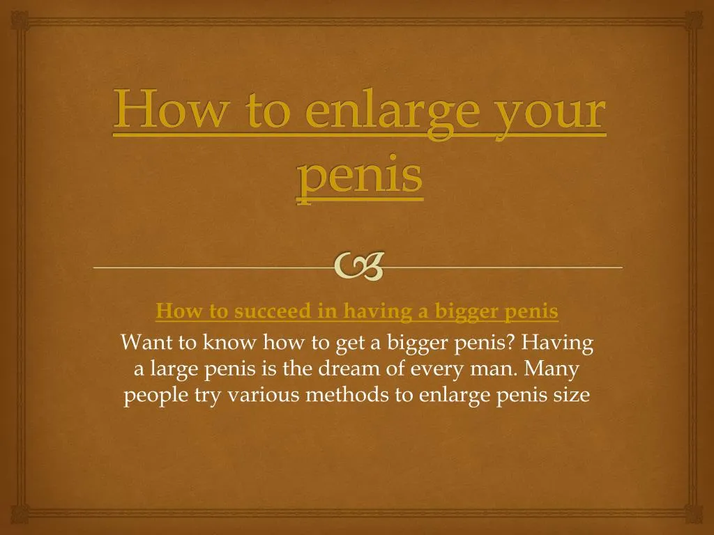 how to enlarge your penis