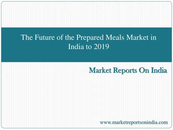 The Future of the Prepared Meals Market in India to 2019