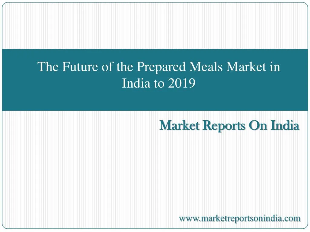 the future of the prepared meals market in india to 2019