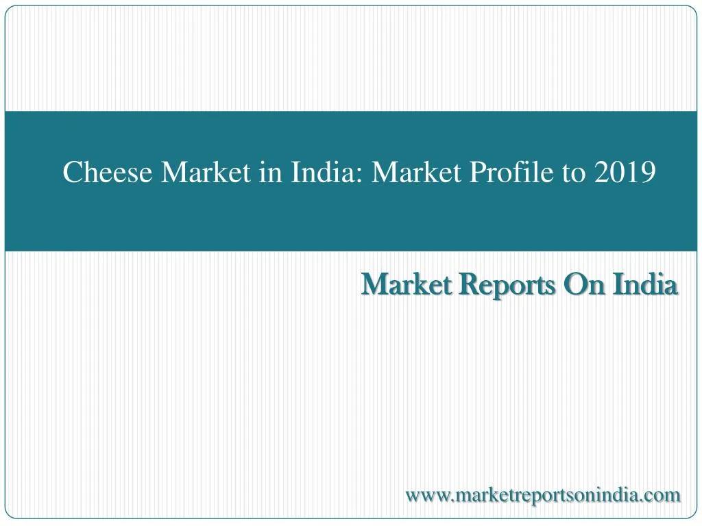 cheese market in india market profile to 2019