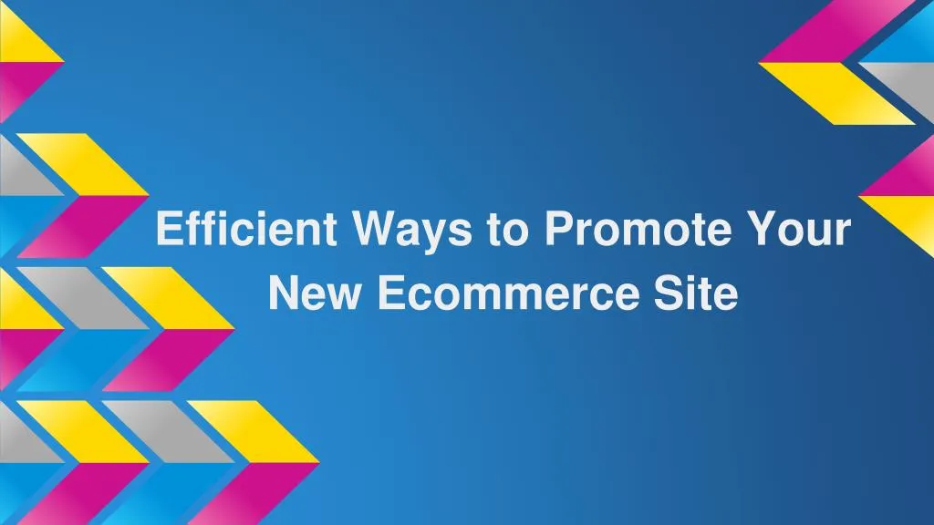 efficient ways to promote your new ecommerce site