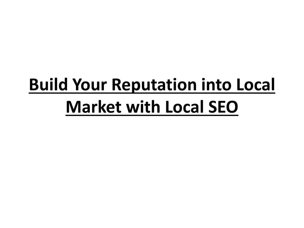 build your reputation into local market with local seo