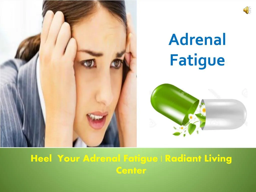 heel your adrenal fatigue radiant living center