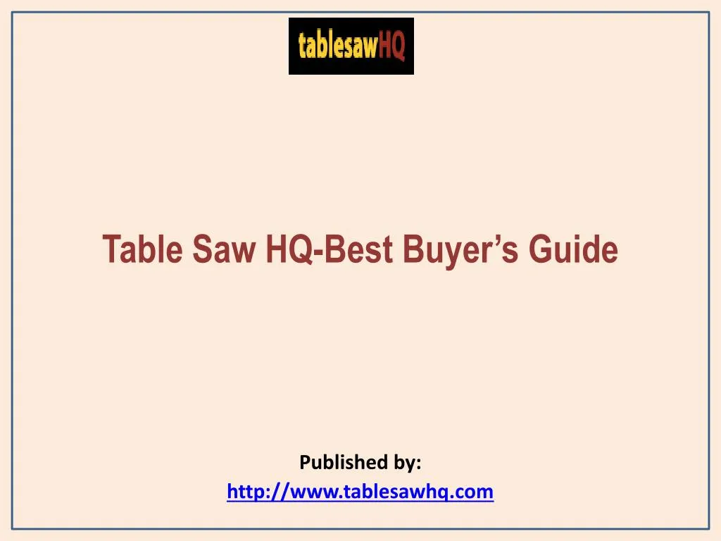 table saw hq best buyer s guide published by http www tablesawhq com