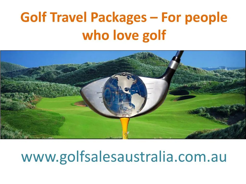 golf travel packages for people who love golf