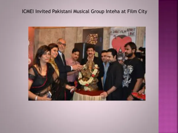 ICMEI Invited Pakistani Musical Group Inteha at Film City