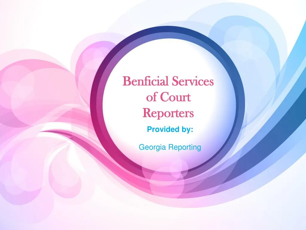 benficial services of court reporters