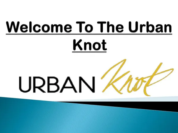 Welcome To The Urban Knot