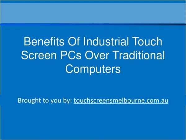 Benefits Of Industrial Touch Screen PCs Over Traditional Com