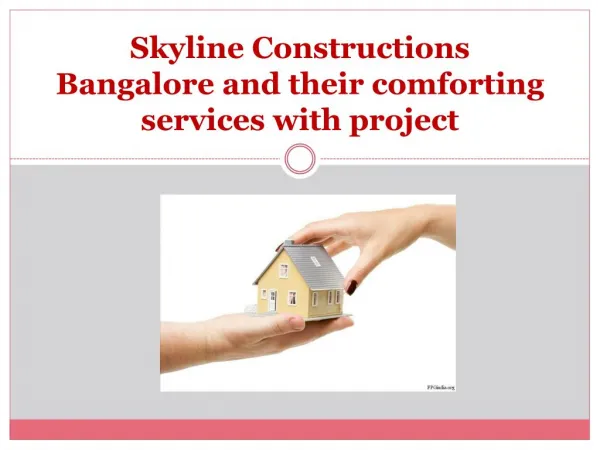 Skyline Constructions Bangalore and their comforting service