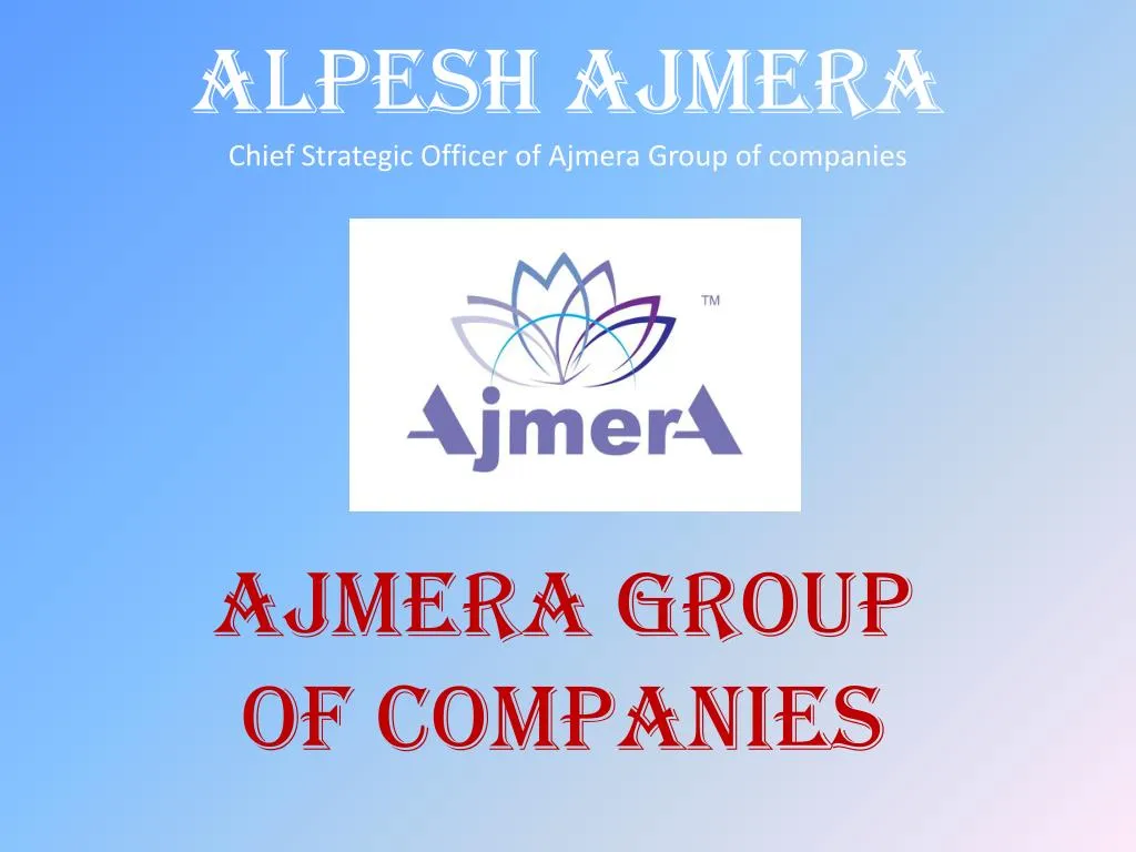 alpesh ajmera chief strategic officer of ajmera group of companies