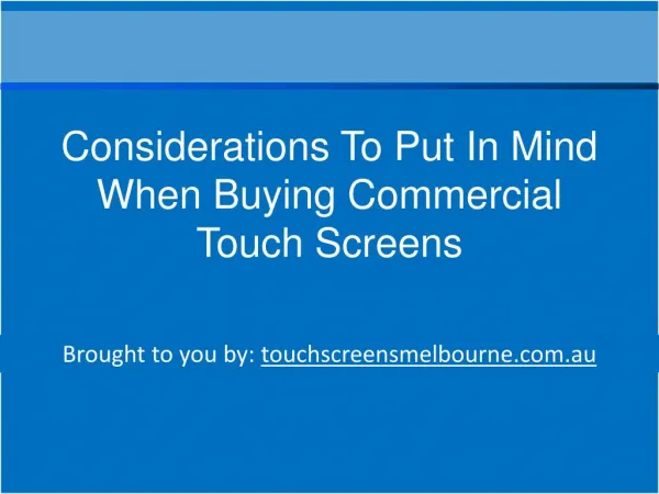 Considerations To Put In Mind When Buying Commercial Touch