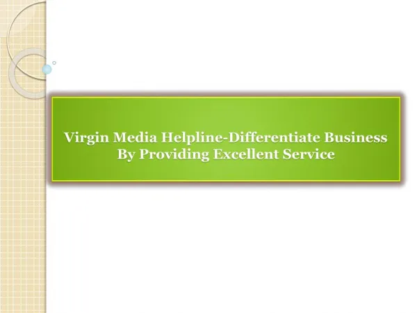 Virgin Media Helpline-Differentiate Business By Providing Ex