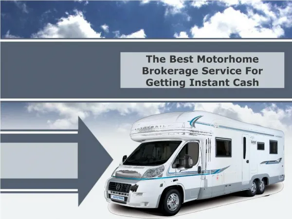 The Best Motorhome Brokerage Service For Getting Instant Cas