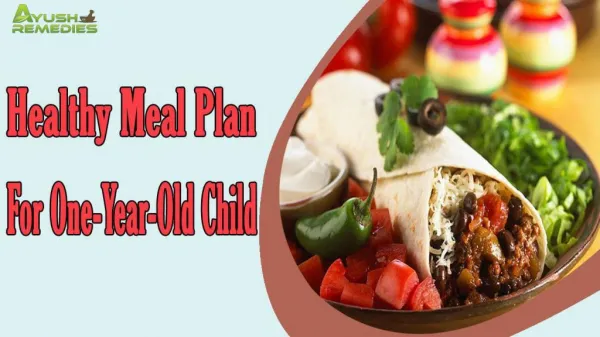 Effective And Healthy Meal Plan For Your One-Year-Old Child