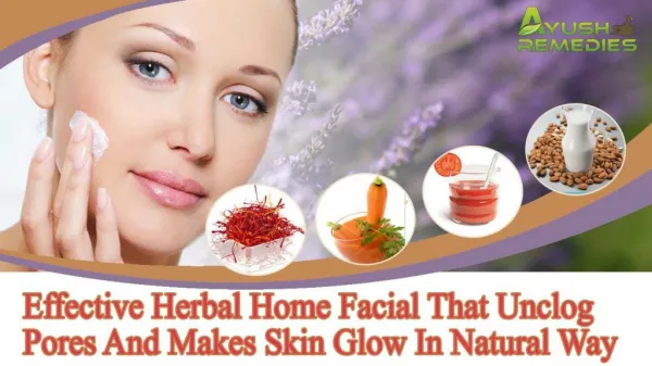 Effective Herbal Home Facial That Unclog Pores And Makes Ski