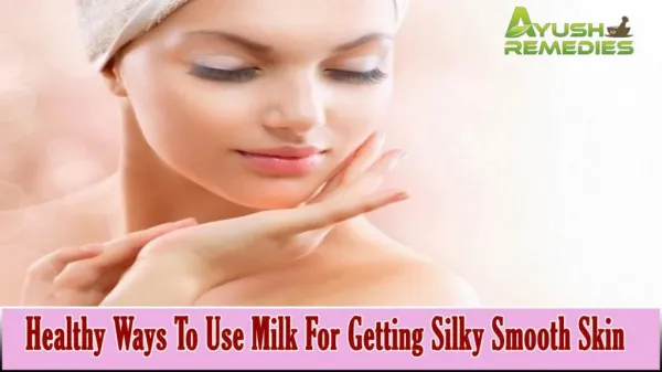 Healthy Ways To Use Milk For Getting Silky Smooth Skin
