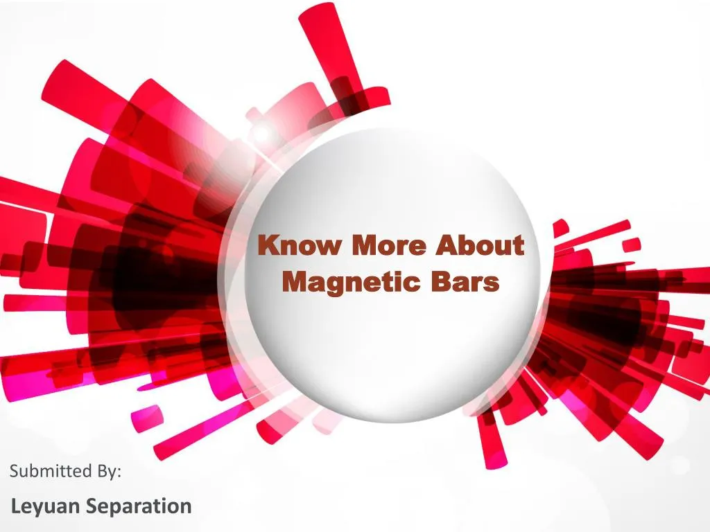 know more about magnetic bars