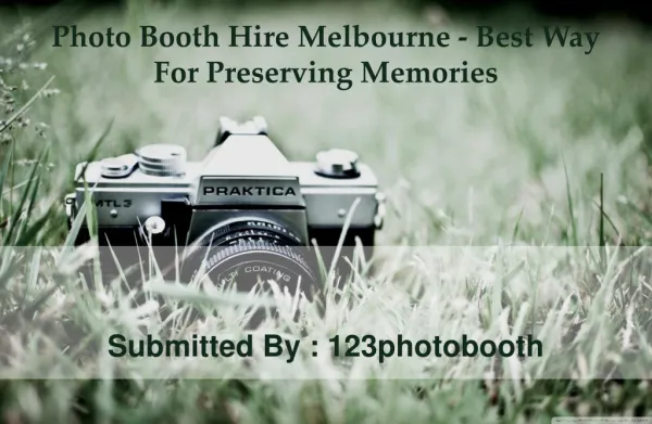Photo Booth Hire Melbourne - Best Way For Preserving Memorie