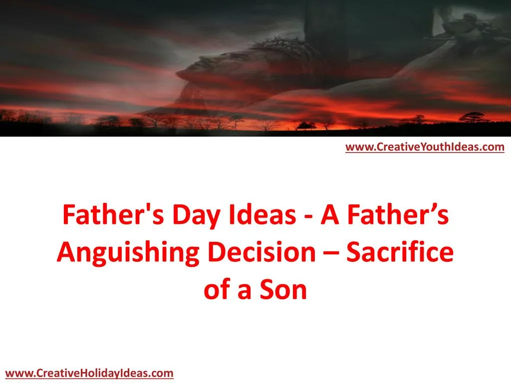 father s day ideas a father s anguishing decision sacrifice of a son