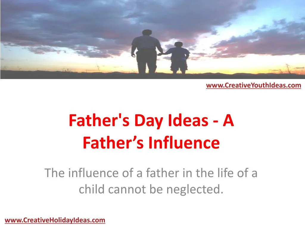 father s day ideas a father s influence