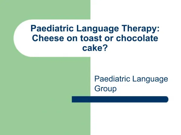 Paediatric Language Therapy: Cheese on toast or chocolate cake