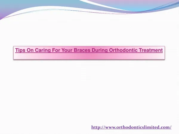 Tips on Caring for Your Braces During Orthodontic Treatment