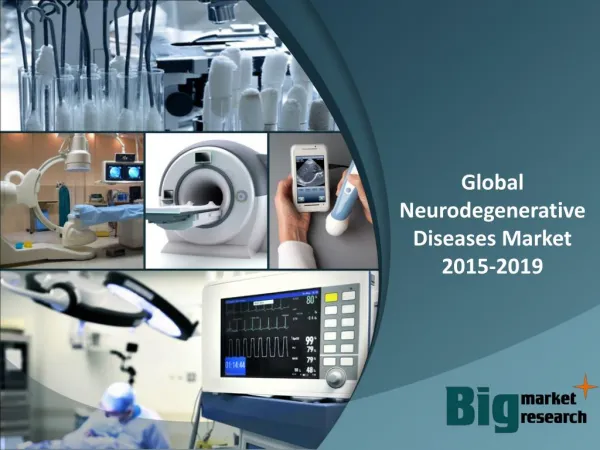 Global Neurodegenerative Diseases Market 2015-2019