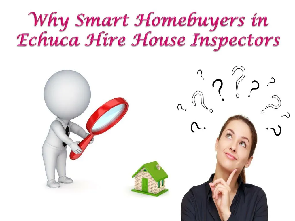 why smart homebuyers in echuca hire house inspectors