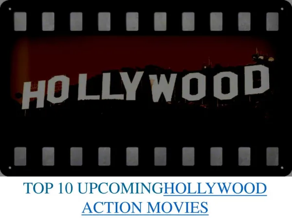 TOP 10 UPCOMINGHOLLYWOOD ACTION MOVIES