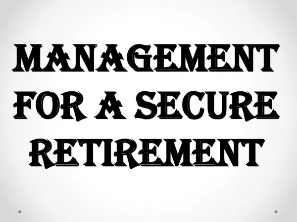 Management For A Secure Retirement