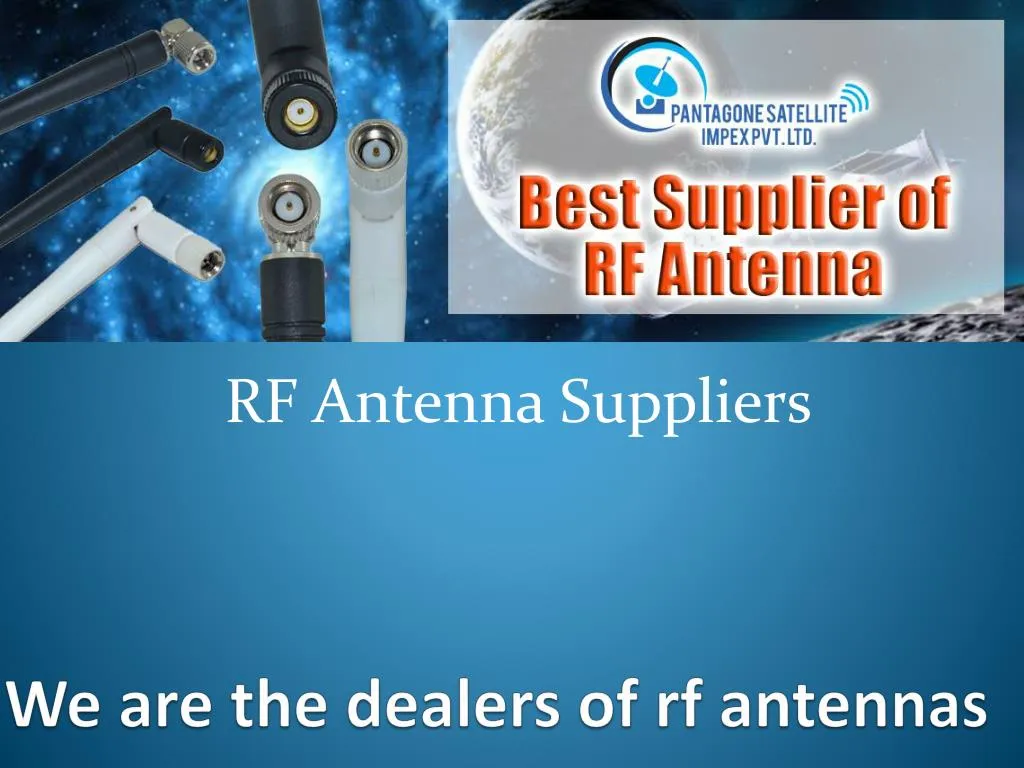 we are the dealers of rf antennas
