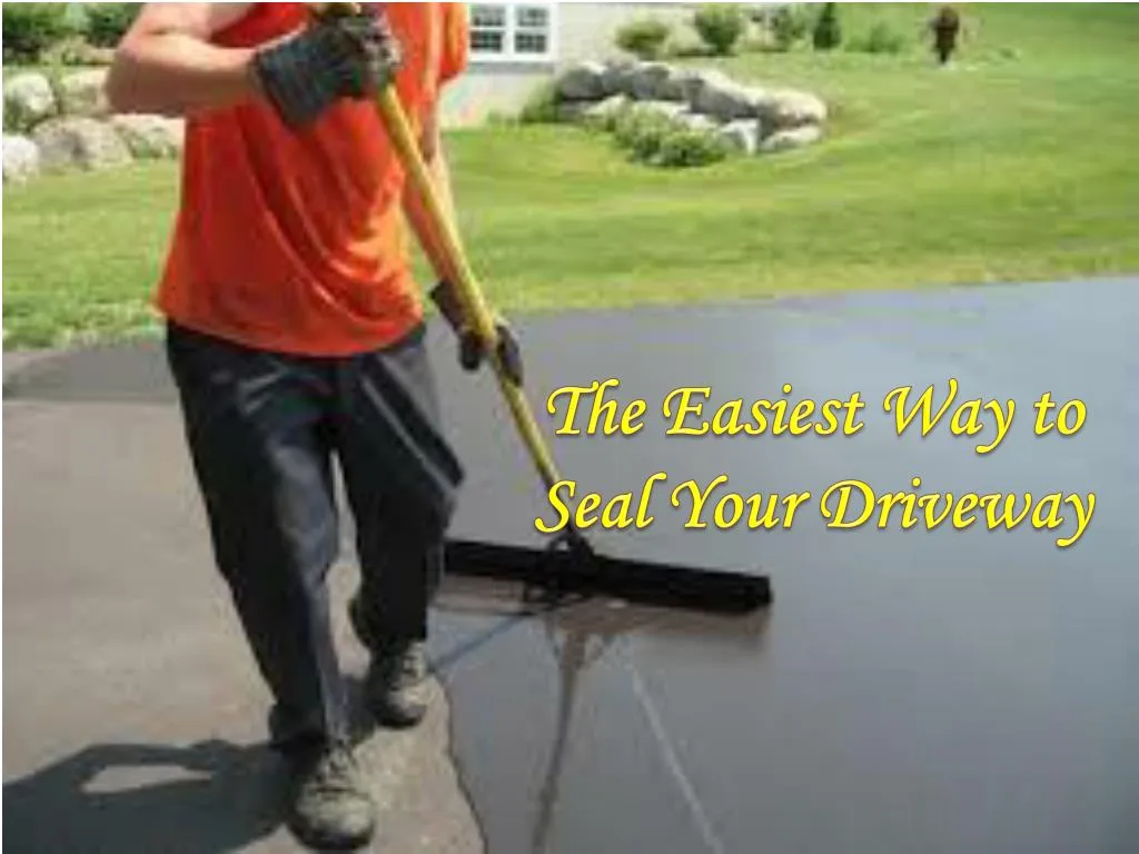 the easiest way to seal your driveway