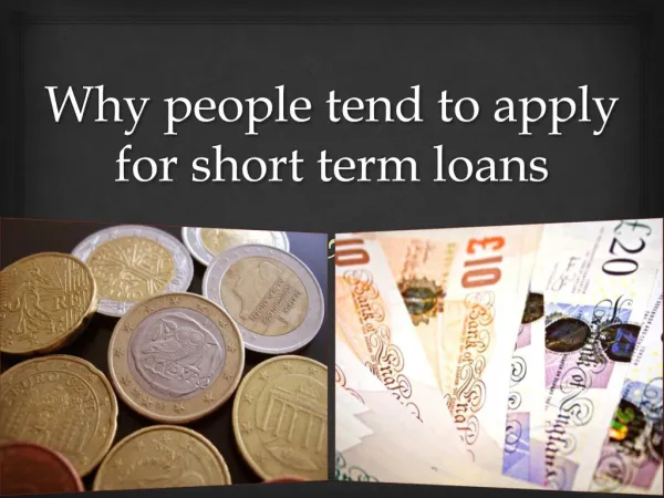 Why people tend to apply for short term loans