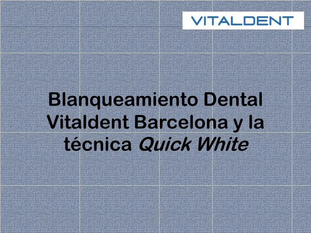 blanqueamiento dental vitaldent barcelona y la t cnica q uick white