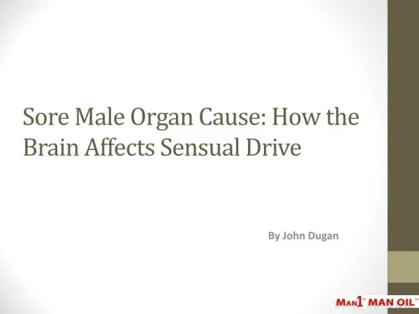 Sore Male Organ Cause: How the Brain Affects Sensual Drive