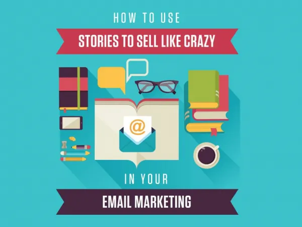 How to Use Stories to Sell Like Crazy In Your Email Marketin